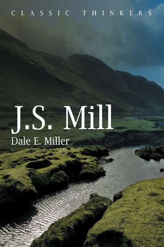 J S Mill Moral Social And Political Thought 1st Edition Dale E Miller