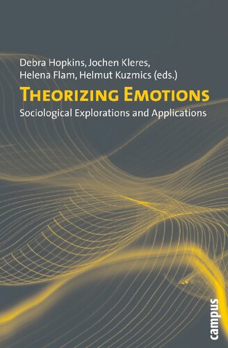 Theorizing Emotions Sociological Explorations And Applications Helmut Kuzmics Editor