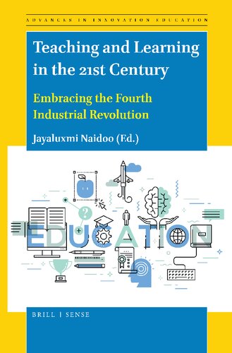 Teaching And Learning In The 21st Century Embracing The Fourth Industrial Revolution Jayaluxmi Naidoo Editor