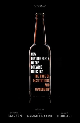 New Developments In The Brewing Industry The Role Of Institutions And Ownership Erik Strjer Madsen Jens Gammelgaard Bersant Hobdari