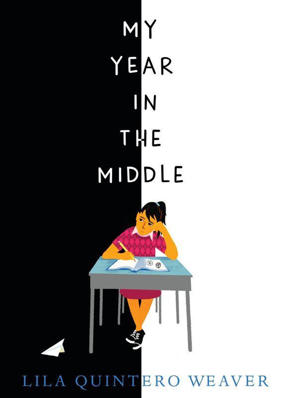 My Year In The Middle Lila Quintero Weaver Weaver Lila Quintero