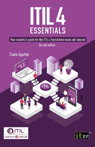 Itil 4 Essentials Your Essential Guide For The Itil 4 Foundation Exam And Beyond Second Claire Agutter