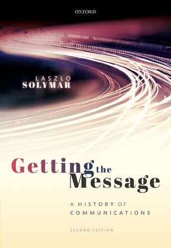 Getting The Message A History Of Communications Second Edition 2nd Edition Laszlo Solymar