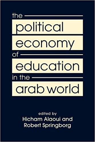 The Political Economy Of Education In The Arab World Hicham Alaoui