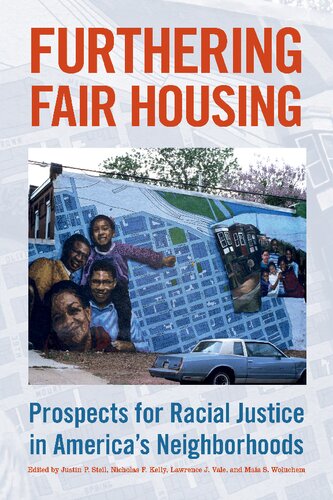 Furthering Fair Housing Prospects For Racial Justice In Americas Neighborhoods Justin P Steil Nicholas F Kelly Lawrence J Vale Maia S Woluchem
