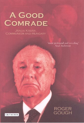 A Good Comrade Janos Kdr Communism And Hungary Roger Gough