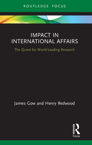 Impact In International Affairs The Quest For Worldleading Research James Gow And Henry Redwood