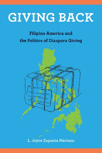 Giving Back Filipino America And The Politics Of Diaspora Giving L Joyce Zapanta Mariano