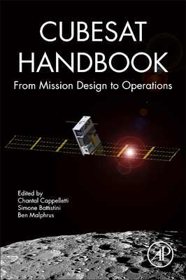 Cubesat Handbook From Mission Design To Operations 1st Edition Chantal Cappelletti Simone Battistini Benjamin Malphrus