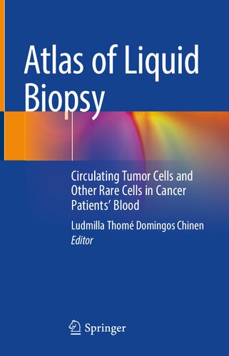 Atlas Of Liquid Biopsy Circulating Tumor Cells And Other Rare Cells In Cancer Patients Blood 1st Edition Ludmilla Thom Domingos Chinen