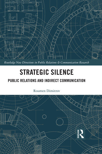 Strategic Silence Public Relations And Indirect Communication Roumen Dimitrov