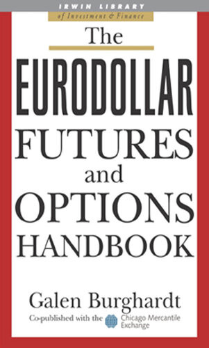 The Eurodollar Futures And Options Handbook Galen Burghardt