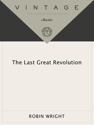 The Last Great Revolution Turmoil And Transformation In Iran Robin Wright