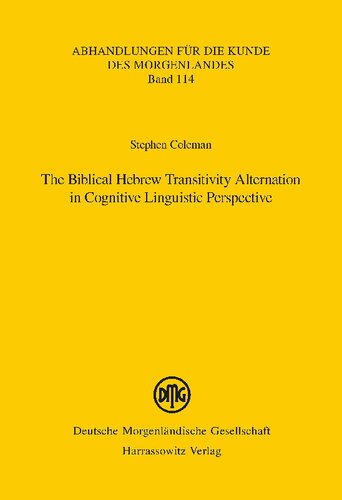 The Biblical Hebrew Transitivity Alternation In Cognitive Linguistic Perspective Illustrated Stephen Coleman