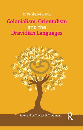 Colonialism Orientalism And The Dravidian Languages K Venkateswarlu