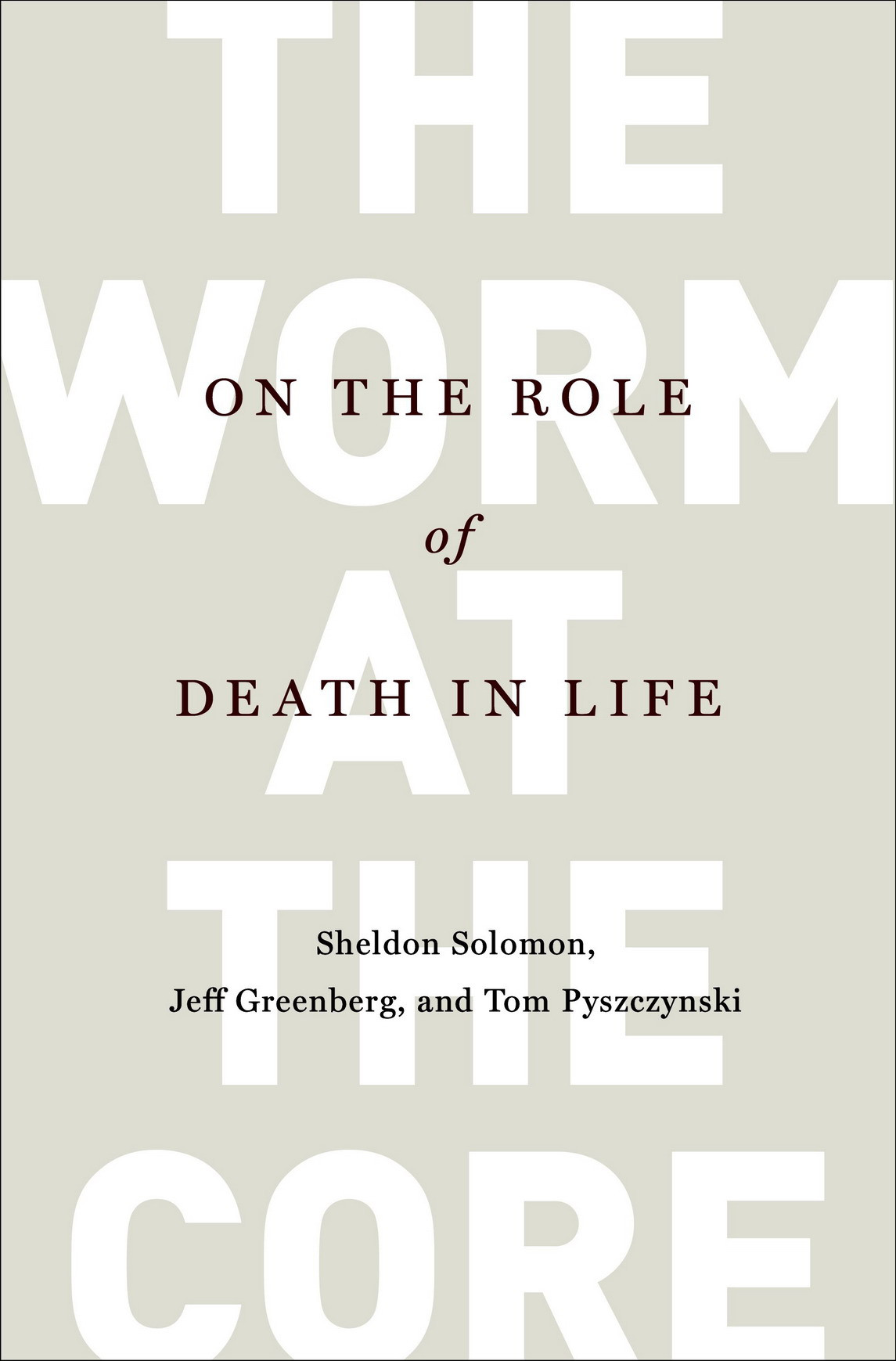 The Worm At The Core Sheldon Solomon Solomon Sheldon