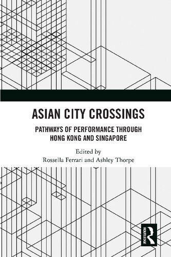 Asian City Crossings Pathways Of Performance Through Hong Kong And Singapore Rossella Ferrari And Ashley Thorpe