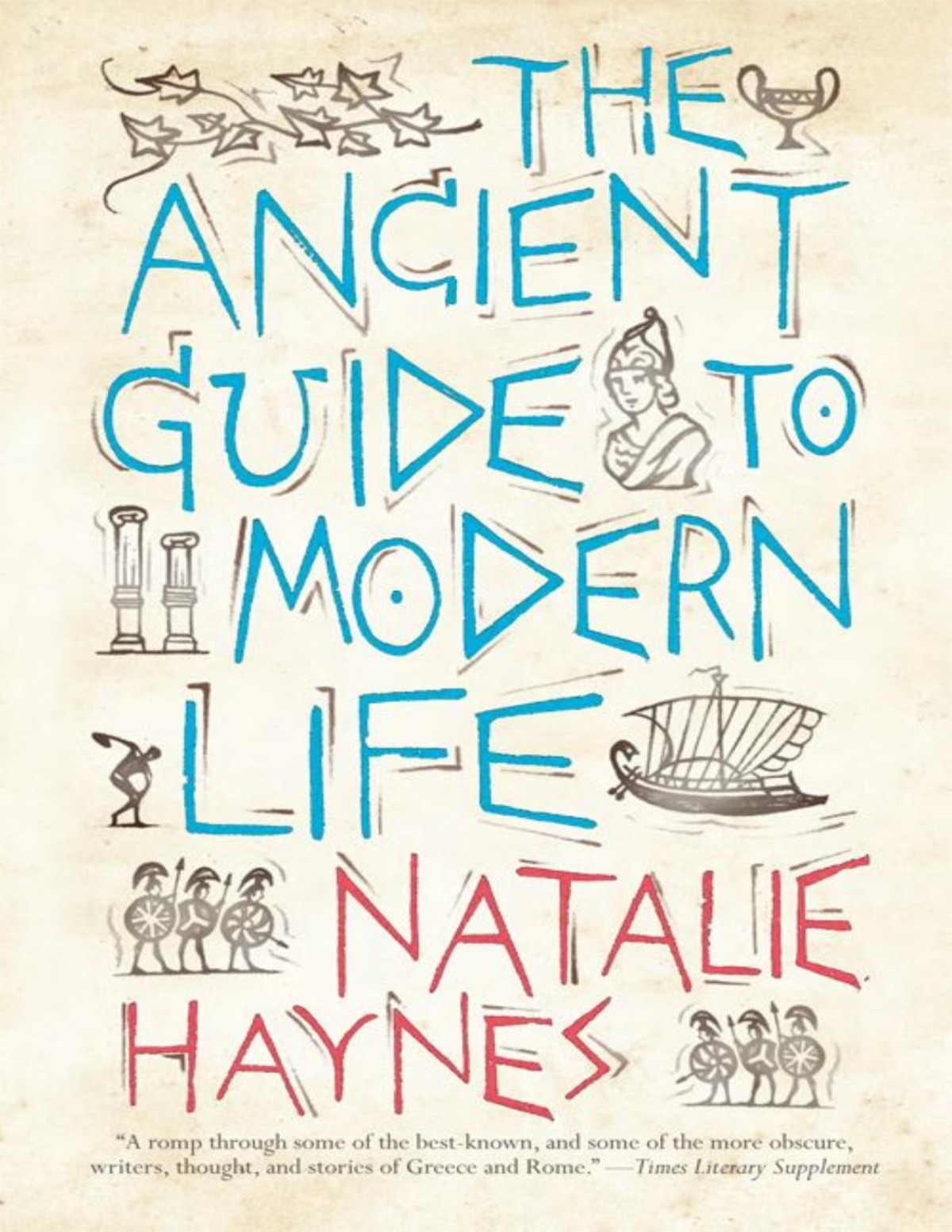 The Ancient Guide To Modern Life Natalie Haynes Haynes Natalie