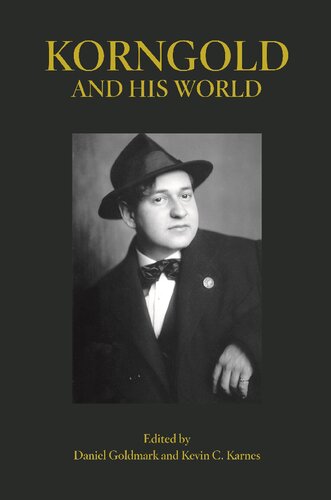 Korngold And His World Daniel Goldmark Kevin C Karnes