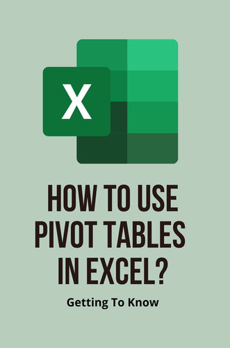 How To Use Pivot Tables In Excel Getting To Know Learn How To Use Excel Pivot Tables Brundidge