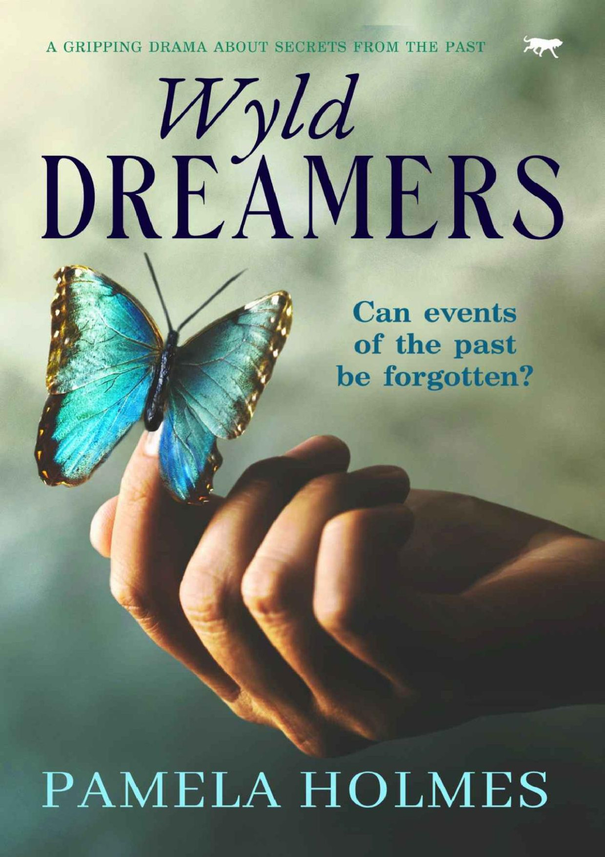 Wyld Dreamers A Gripping Drama About Secrets From The Past Pamela Holmes Holmes
