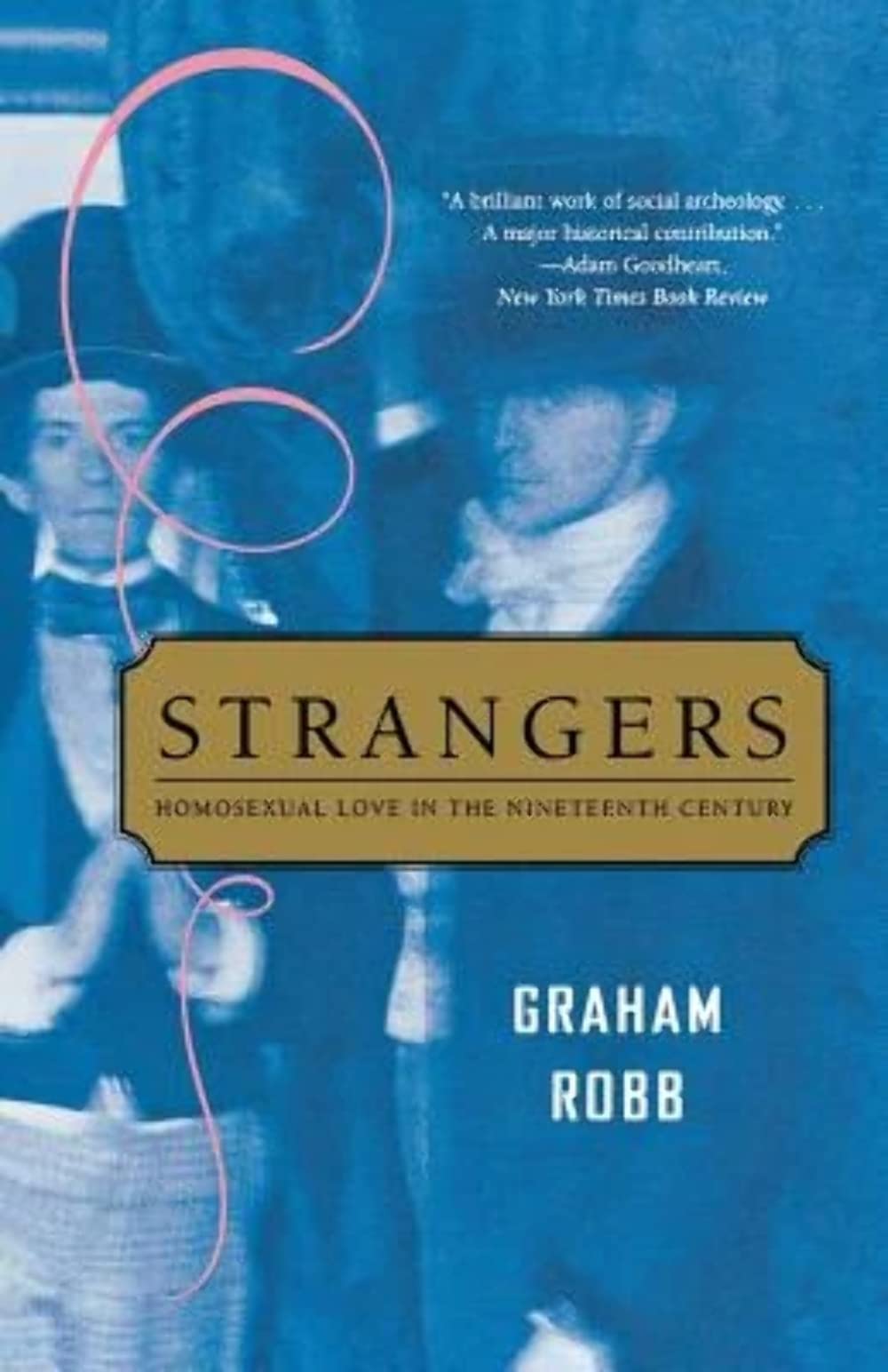 Strangers Homosexual Love In The Nineteenth Century 1st Edition Graham Robb