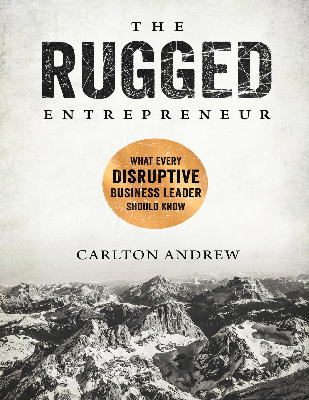 The Rugged Entrepreneur Scott Andrew