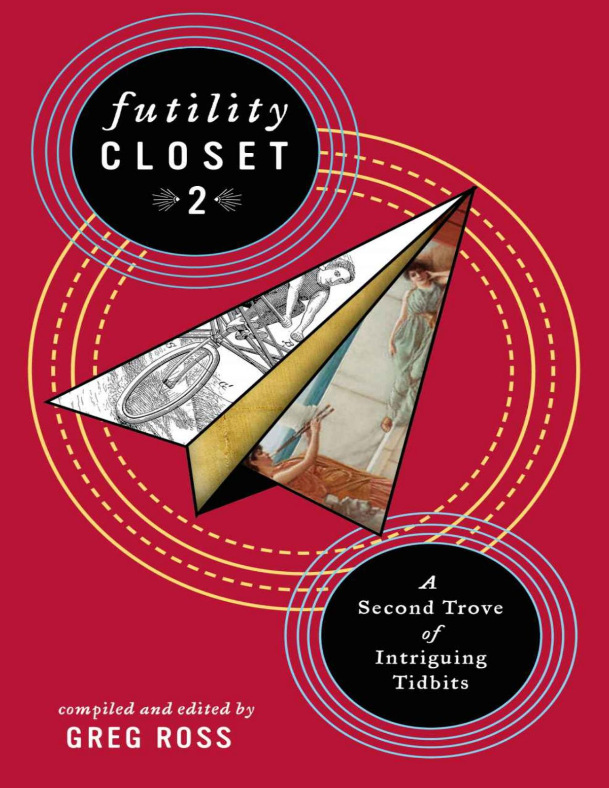 Futility Closet 2 A Second Trove Of Intriguing Tidbits Greg Ross
