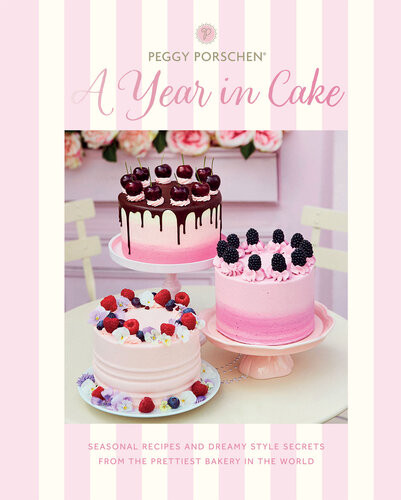 Peggy Porschen A Year In Cake Peggy Porschen