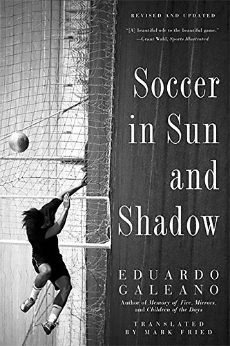 The Soccer In Sun And Shadow Eduardo Galeano