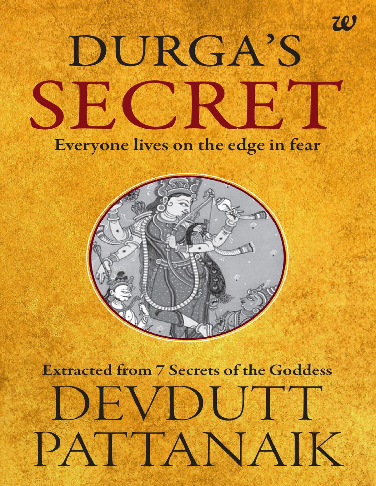 Durgas Secret Everyone Lives On The Edge In Fear Pattanaik