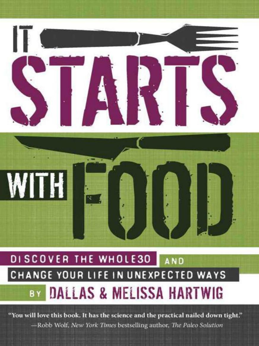 It Starts With Food Discover The Whole30 And Change Your Life In Unexpected Ways Hartwig