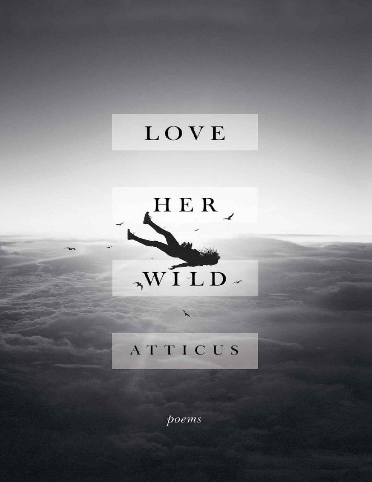 Love Her Wild Poems Atticus Atticus