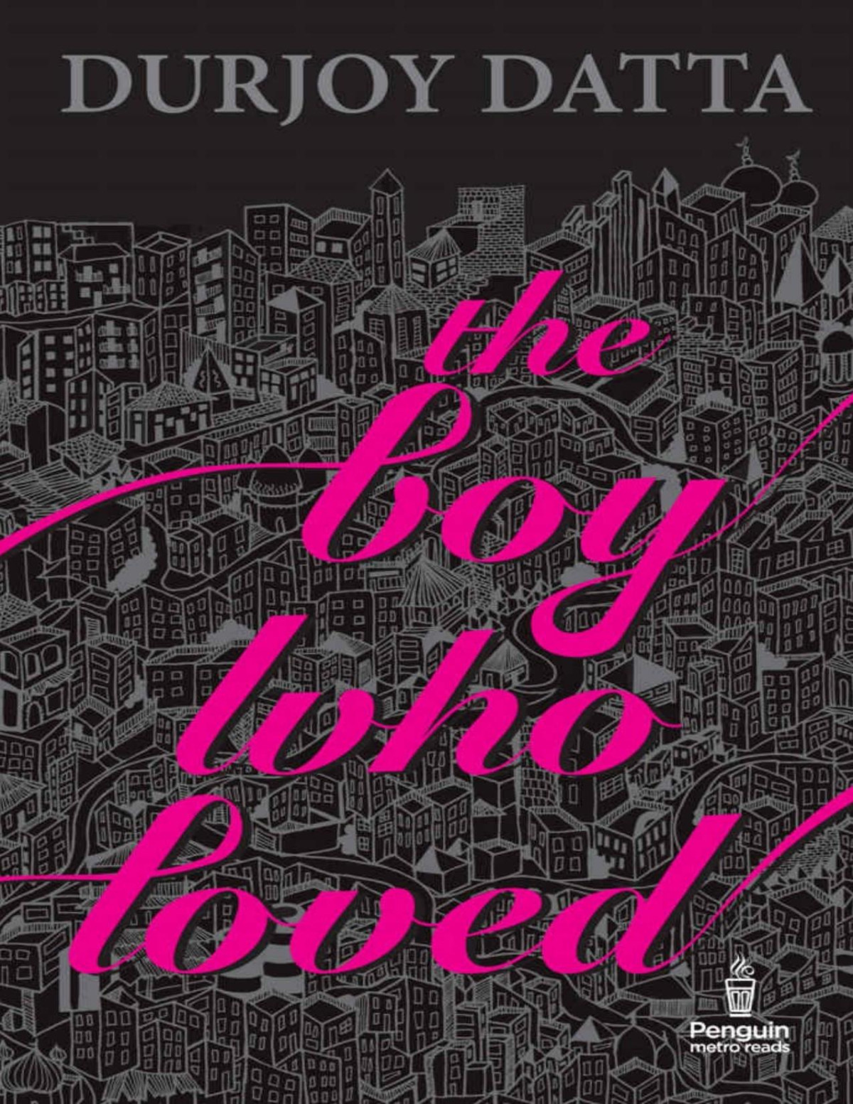The Boy Who Loved Durjoy Datta Datta Durjoy