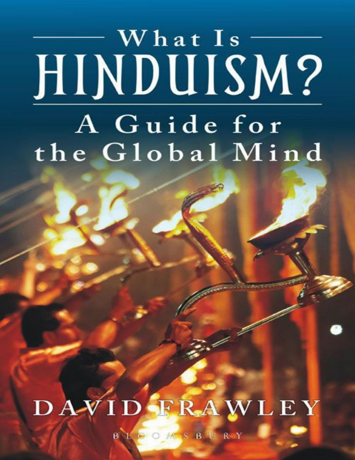 What Is Hinduism A Guide For The Global Mind Frawley David