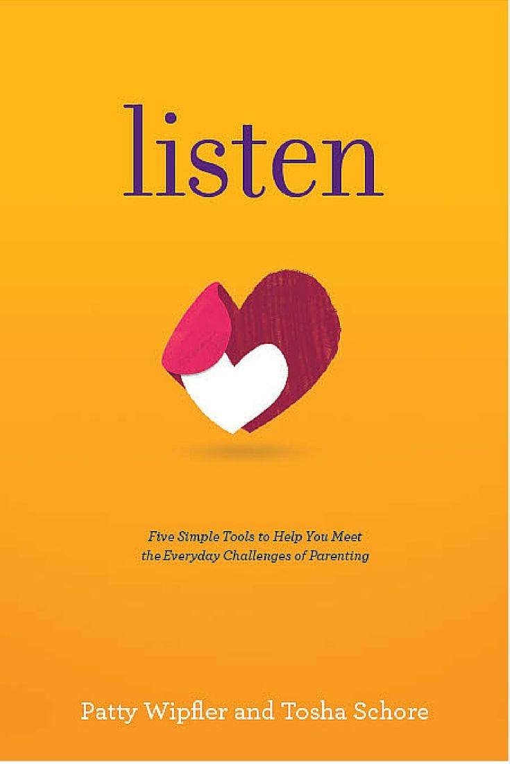 Listen Five Simple Tools To Meet Your Everyday Parenting Challenges Patty Wipfler