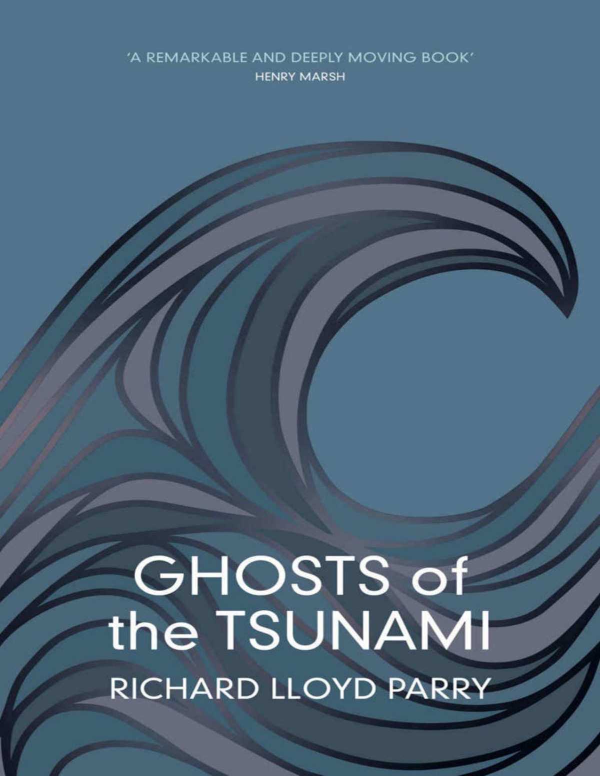 Ghosts Of The Tsunami Death And Life In Japans Disaster Zone Richard Lloyd Parry Parry