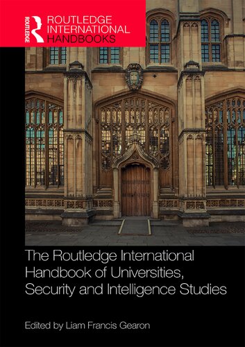 The Routledge International Handbook Of Universities Security And Intelligence Studies 1st Edition Liam Francis Gearon Editor