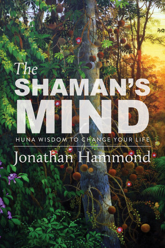 The Shamans Mind Huna Wisdom To Change Your Life Hammond