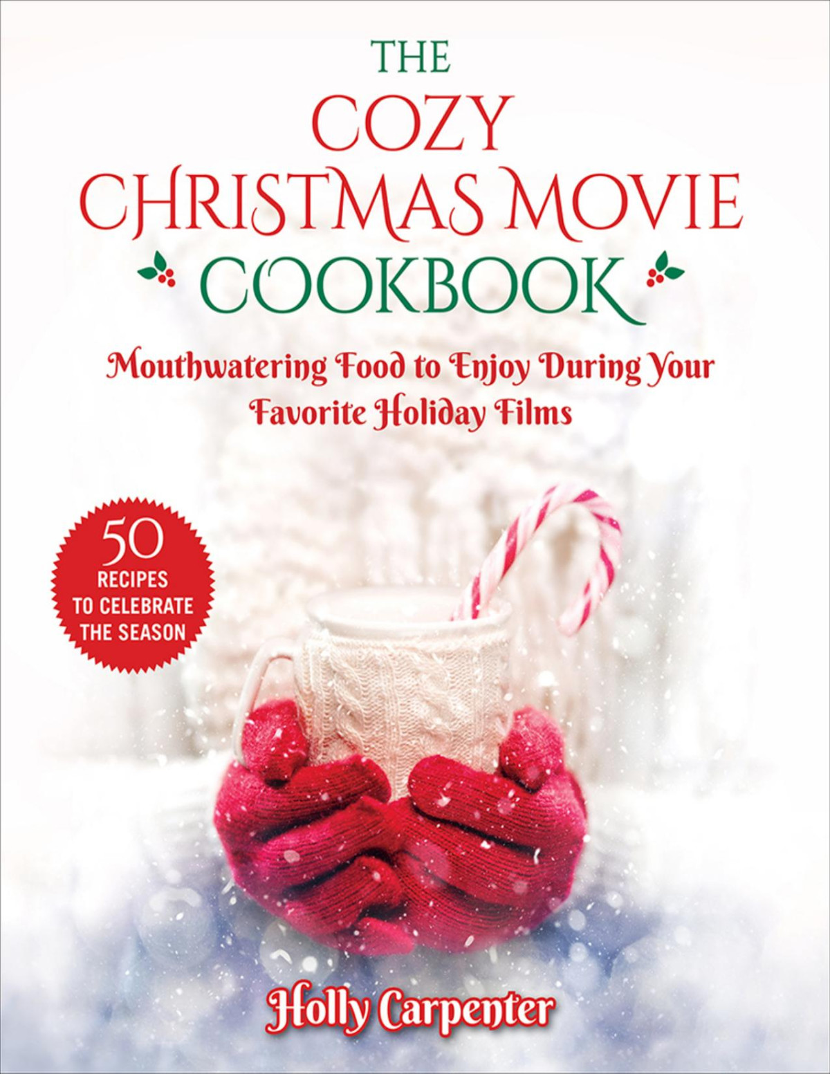 The Cozy Christmas Movie Cookbook Holly Carpenter