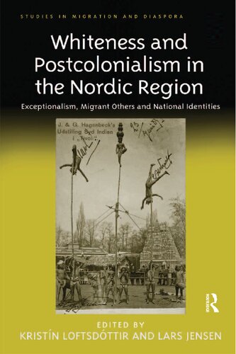 Whiteness And Postcolonialism In The Nordic Region Exceptionalism Migrant Others And National Identities Kristn Loftsdttir
