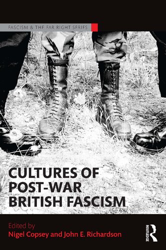 Cultures Of Postwar British Fascism Nigel Copsey And John E Richardson