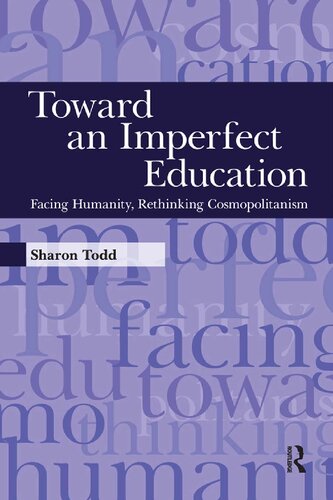 Toward An Imperfect Education Facing Humanity Rethinking Cosmopolitanism Sharon Todd