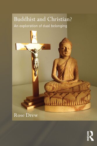 Buddhist And Christian An Exploration Of Dual Belonging 1st Edition Rose Drew