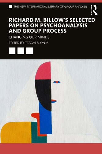 Richard M Billows Selected Papers On Psychoanalysis And Group Process Changing Our Minds Tzachi Slonim