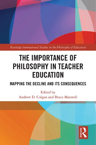 The Importance Of Philosophy In Teacher Education Mapping The Decline And Its Consequences Andrew D Colgan