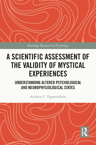 A Scientific Assessment Of The Validity Of Mystical Experiences Understanding Altered Psychological And Neurophysiological States Andrew C Papanicolaou
