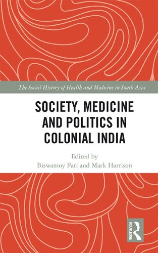 Society Medicine And Politics In Colonial India Biswamoy Pati