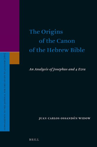 The Origins Of The Canon Of The Hebrew Bible An Analysis Of Josephus And 4 Ezra Juan Carlos Ossandn Widow