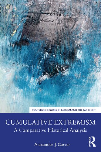 Cumulative Extremism A Comparative Historical Analysis Alexander J Carter
